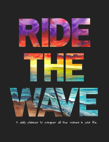 Libro: Ride The Wave: A Daily Planner To Help Conquer All In