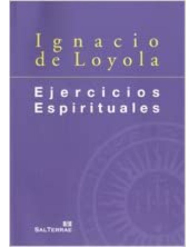 Ejercicios Espirituales San Ignacio De Loyola, De De Loyola; Ignacio. Editorial Sal Terrae, Tapa Blanda, Edición 1 En Español, 2010