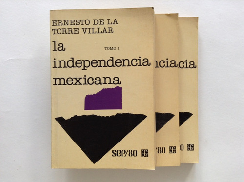 La Independencia Mexicana. Ernesto De La Torre Villar