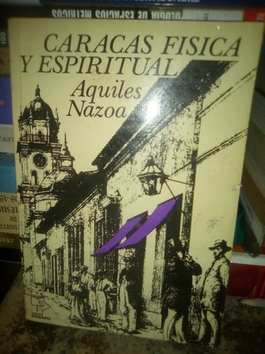 Caracas Física Y Espiritual Aquiles Nazoa