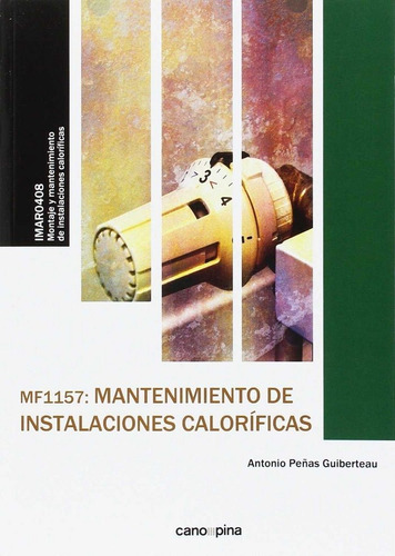 MF1157 Mantenimiento de instalaciones calorÃÂficas, de Peñas Guiberteau, Antonio. Editorial Cano Pina S.L., tapa blanda en español
