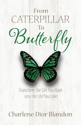 Libro From Caterpillar To Butterfly: Transform The Life Y...