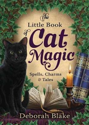 The Little Book Of Cat Magic : Spells, Charms And Tales - De