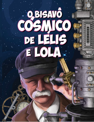 O Bisavô Cósmico De Lélis E Lola: 3 (girls Inspace)