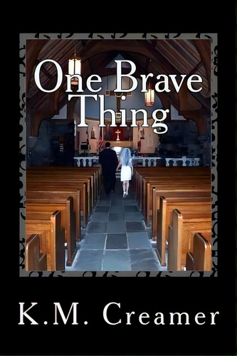 One Brave Thing, De Creamer, K. M.. Editorial Createspace, Tapa Blanda En Inglés