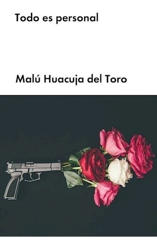 Todo Es Personal - Malu Huacuja Del Toro - Malpaso - Libro