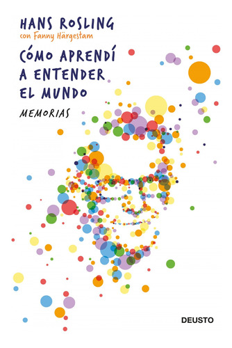 Cómo Aprendí A Entender El Mundo - Rosling, Hans