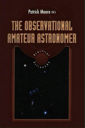 The Observational Amateur Astronomer, De Sir Patrick  Fras  Dsc  Cbe Moore. Editorial Springer Verlag Berlin Heidelberg Gmbh Co Kg, Tapa Blanda En Inglés