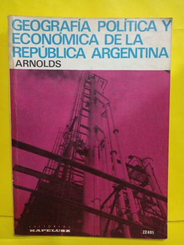 Geografia Pol. Y Econ. De La Argentina - Arnolds - Kapelusz