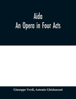 Libro Aida : An Opera In Four Acts - Giuseppe Verdi