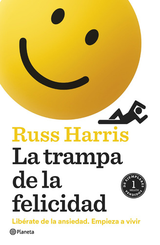 La trampa de la felicidad: Libérate de la ansiedad. Empieza a vivir, de Harris, Russ. Serie Fuera de colección Editorial Planeta México, tapa blanda en español, 2023