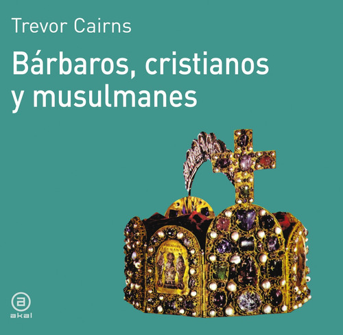 Libro Bárbaros Cristianos Y Musulmanes De Cairns Trevor
