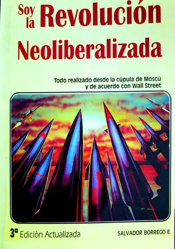 Soy La Revolución Neoliberalizada - Salvador Borrego