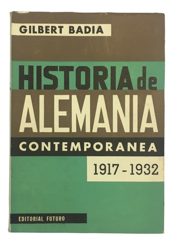 G Badia Historia De Alemania Contemporanea 1917 1962 2 Tomos