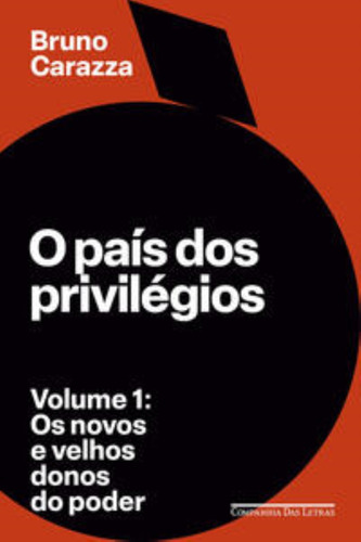 O País Dos Privilégios Volume 1 - Os Novos E Velhos Dono