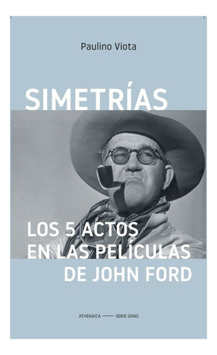 Simetrías: Los 5 Actos En Las Películas De John Ford - Pauli