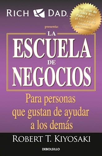 La Escuela De Negocios - Kiyosaki Robert (libro) - Nuevo 