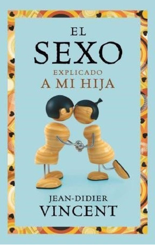 Libro - Sexo Explicado A Mi Hija (contexto 2582) - Vincent 