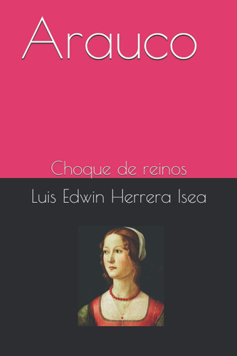 Libro: Arauco: Choque De Reinos (spanish Edition)