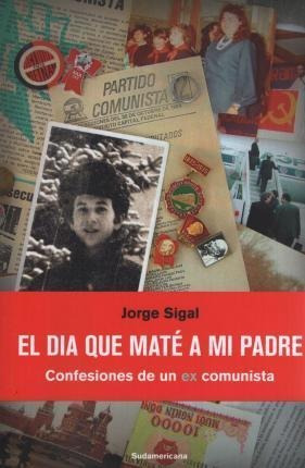 Dia Que Mate A Mi Padre, El - Sigal, Jorge