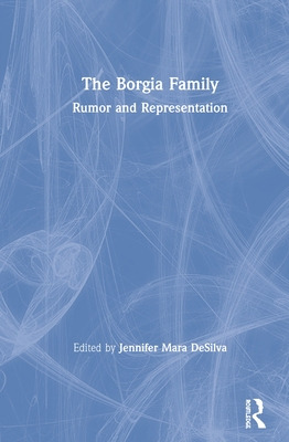 Libro The Borgia Family: Rumor And Representation - Desil...