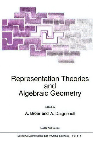 Representation Theories And Algebraic Geometry, De Gert Sabidussi. Nato Asi Series, Vol. 1. Editorial Springer, Tapa Dura En Inglés