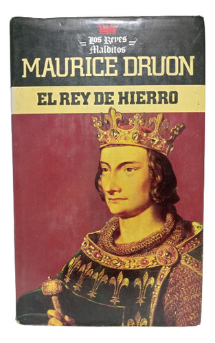 Rey De Hierro - Maurice Druon - Círculo De Lectores 1981