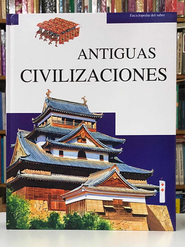 Antiguas Civilizaciones - Enciclopedia Del Saber - Libsa