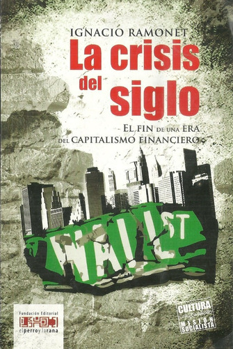 La Crisis Del Siglo El Fin De Una Era Del Capitalismo Financ