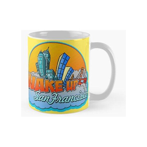 Taza Wake Up San Francisco Calidad Premium