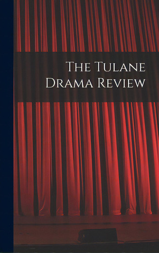 The Tulane Drama Review, De Anonymous. Editorial Hassell Street Pr, Tapa Dura En Inglés