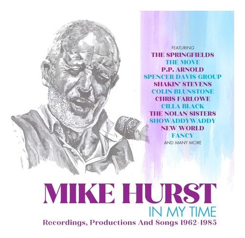 Mike Hurst In My Time, Grabaciones, Producciones Y Canciones