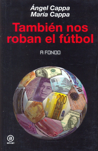 Libro: Tambien Nos Roban El Fútbol - Ángel Y María Cappa 