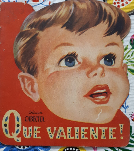 Antiguo Librito Que Valiente Colección Cabecita 1954, Ver Fo