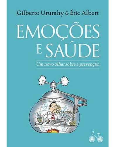 Emoções E Saúde - Um Novo Olhar Sobre A Prevenção