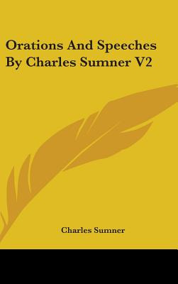 Libro Orations And Speeches By Charles Sumner V2 - Sumner...