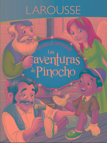 Primeras lecturas. Pinocho, de Collodi, Carlo. Editorial Larousse, tapa blanda en español, 2018