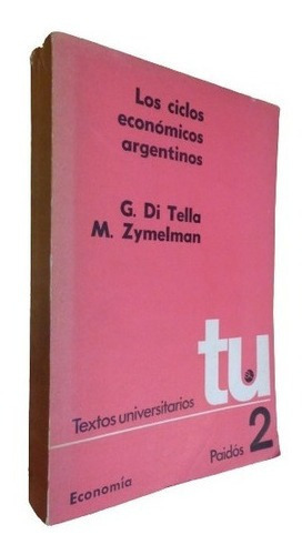 Los Ciclos Económicos Argentinos. G. Di Tella Y M. Zym&-.