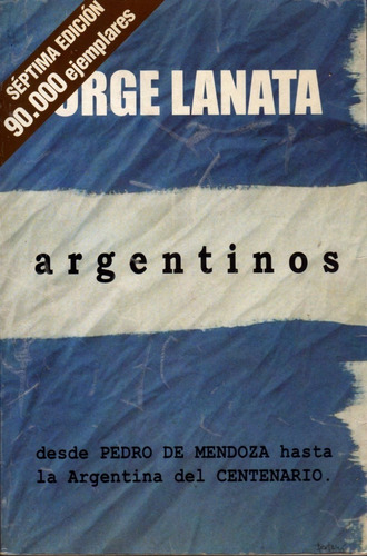 Argentinos Tomo I - Jorge Lanata / Ediciones B