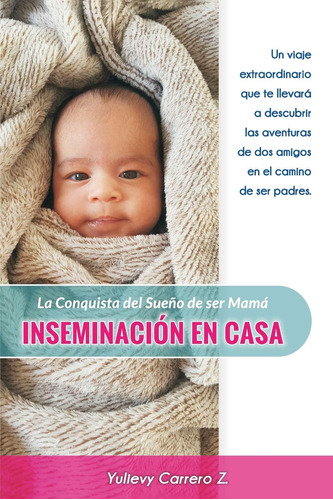 Libro: Inseminación En Casa: La Conquista Del Sueño De Ser M