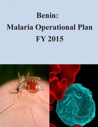 Libro Benin : Malaria Operational Plan Fy 2015 - United S...