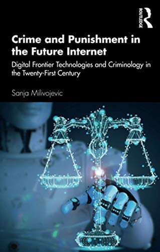 Crime And Punishment In The Future Internet: Digital Frontie