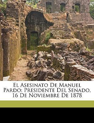 Libro El Asesinato De Manuel Pardo : Presidente Del Senad...
