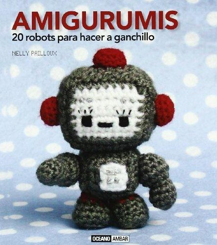 Amigurumis. 20 Robots Para Hacer A Ganchillo