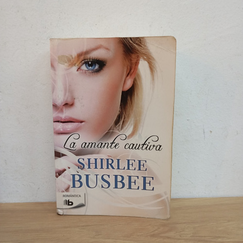 La Amante Cautiva. Shirlee Busbee. B De Bolsillo (Usado)
