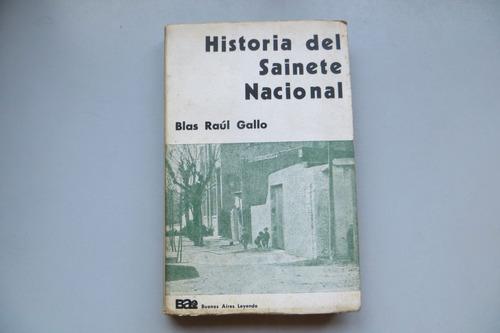Historia Del Sainete Nacional Blas Raúl Gallo 1970