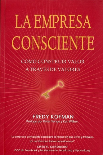 La Empresa Consciente. Cómo Construir Valor Fredy Kofman