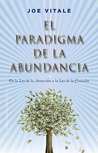 El Paradigma De La Abundancia: De La Ley De La Atraccion A L