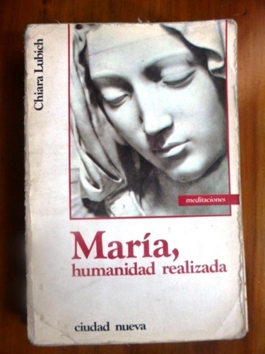 Maria Humanidad Realizada - Chiara Lubich - Ed. Ciudad Nueva