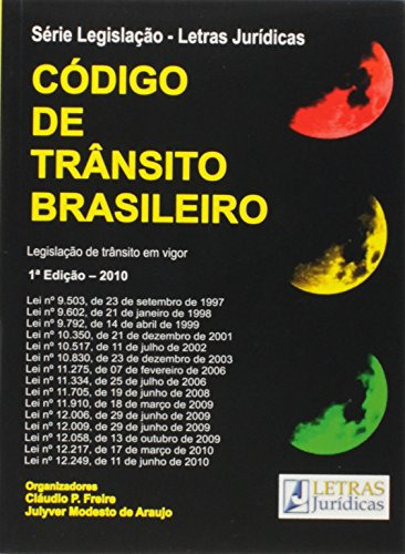 Codigo De Transito Brasileiro - Serie Legislacao - Letras Juridicas, De Freire, Cláudio P./ Araujo, Julyver Modesto De. Editora Letras Juridicas, Capa Mole Em Português, 2010